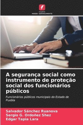 bokomslag A segurana social como instrumento de proteo social dos funcionrios pblicos