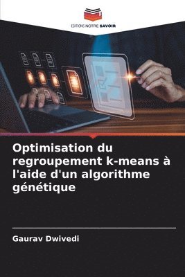 Optimisation du regroupement k-means  l'aide d'un algorithme gntique 1
