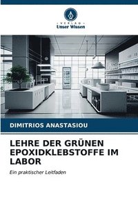 bokomslag Lehre Der Grnen Epoxidklebstoffe Im Labor