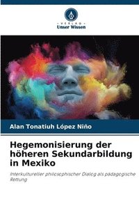 bokomslag Hegemonisierung der hheren Sekundarbildung in Mexiko