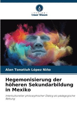 bokomslag Hegemonisierung der hheren Sekundarbildung in Mexiko