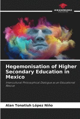 bokomslag Hegemonisation of Higher Secondary Education in Mexico