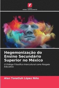 bokomslag Hegemonizao do Ensino Secundrio Superior no Mxico