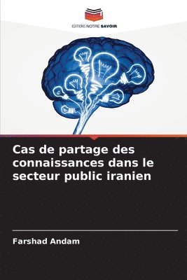 bokomslag Cas de partage des connaissances dans le secteur public iranien