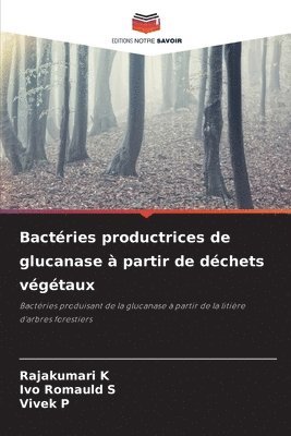 Bactries productrices de glucanase  partir de dchets vgtaux 1