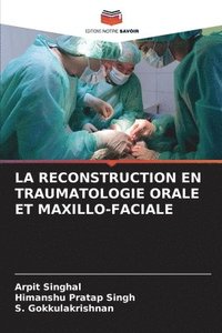bokomslag La Reconstruction En Traumatologie Orale Et Maxillo-Faciale