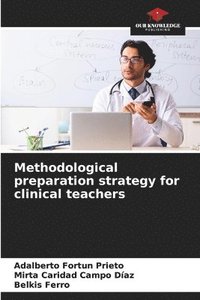 bokomslag Methodological preparation strategy for clinical teachers