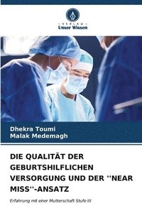 bokomslag Die Qualitt Der Geburtshilflichen Versorgung Und Der ''Near Miss''-Ansatz