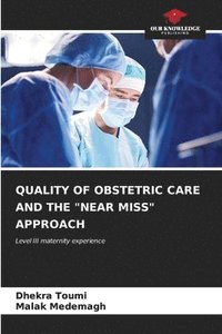 bokomslag Quality of Obstetric Care and the &quot;Near Miss&quot; Approach