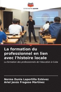 bokomslag La formation du professionnel en lien avec l'histoire locale