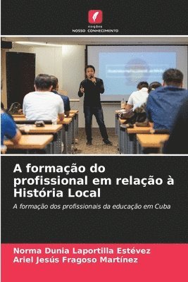 bokomslag A formao do profissional em relao  Histria Local