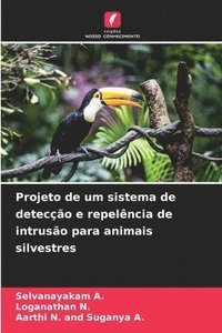 bokomslag Projeto de um sistema de deteco e repelncia de intruso para animais silvestres