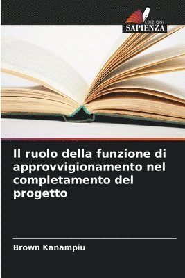 bokomslag Il ruolo della funzione di approvvigionamento nel completamento del progetto