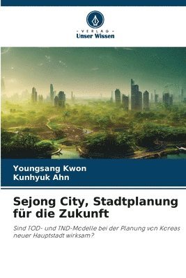 Sejong City, Stadtplanung fr die Zukunft 1