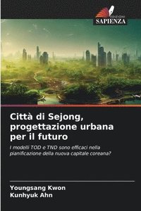 bokomslag Citt di Sejong, progettazione urbana per il futuro