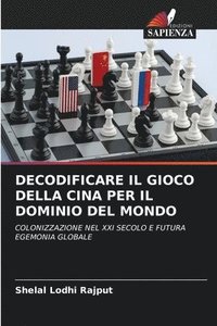 bokomslag Decodificare Il Gioco Della Cina Per Il Dominio del Mondo