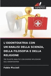 bokomslag L'Odontoiatria Con Un'analisi Della Scienza, Della Filosofia E Della Religione