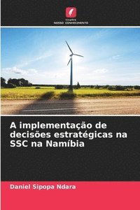 bokomslag A implementao de decises estratgicas na SSC na Nambia