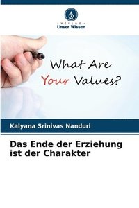 bokomslag Das Ende der Erziehung ist der Charakter