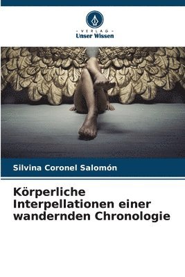 bokomslag Krperliche Interpellationen einer wandernden Chronologie