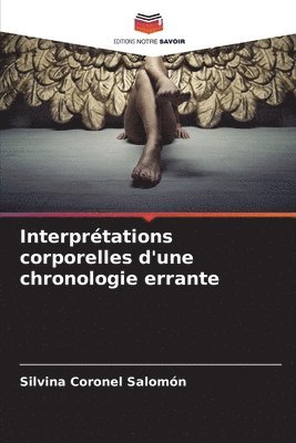 bokomslag Interprtations corporelles d'une chronologie errante