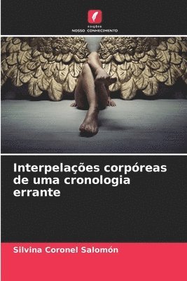 Interpelaes corpreas de uma cronologia errante 1