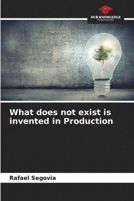 What does not exist is invented in Production 1