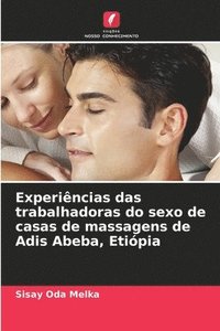 bokomslag Experincias das trabalhadoras do sexo de casas de massagens de Adis Abeba, Etipia