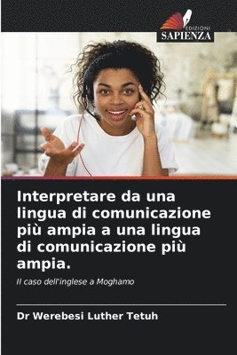 Interpretare da una lingua di comunicazione pi ampia a una lingua di comunicazione pi ampia. 1