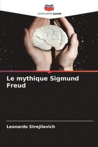 bokomslag Le mythique Sigmund Freud