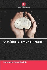 bokomslag O mtico Sigmund Freud