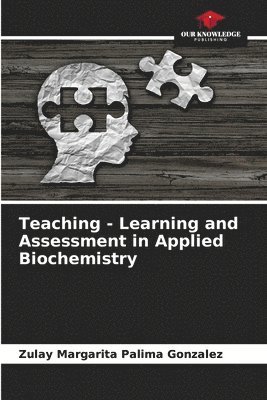 Teaching - Learning and Assessment in Applied Biochemistry 1