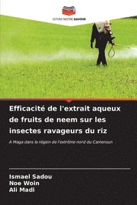 bokomslag Efficacit de l'extrait aqueux de fruits de neem sur les insectes ravageurs du riz