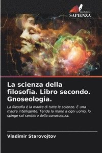 bokomslag La scienza della filosofia. Libro secondo. Gnoseologia.