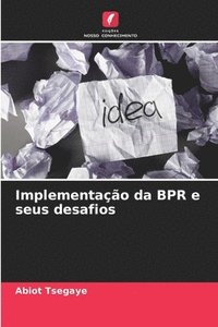 bokomslag Implementao da BPR e seus desafios