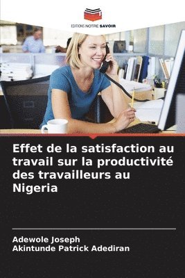 Effet de la satisfaction au travail sur la productivit des travailleurs au Nigeria 1
