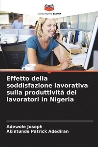 bokomslag Effetto della soddisfazione lavorativa sulla produttivit dei lavoratori in Nigeria