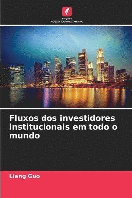 Fluxos dos investidores institucionais em todo o mundo 1