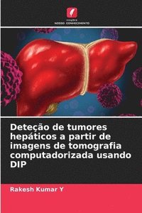 bokomslag Deteo de tumores hepticos a partir de imagens de tomografia computadorizada usando DIP