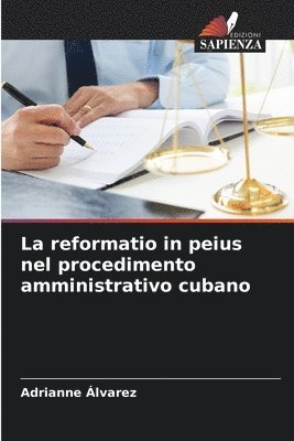 La reformatio in peius nel procedimento amministrativo cubano 1
