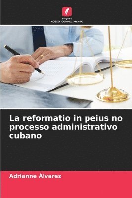 bokomslag La reformatio in peius no processo administrativo cubano