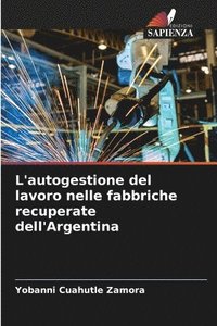 bokomslag L'autogestione del lavoro nelle fabbriche recuperate dell'Argentina