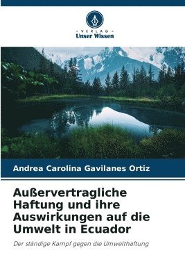 bokomslag Auervertragliche Haftung und ihre Auswirkungen auf die Umwelt in Ecuador