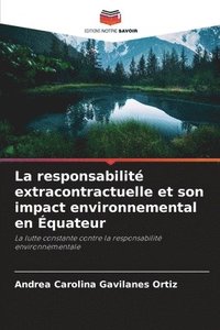 bokomslag La responsabilit extracontractuelle et son impact environnemental en quateur