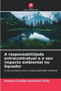 bokomslag A responsabilidade extracontratual e o seu impacto ambiental no Equador