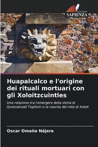 bokomslag Huapalcalco e l'origine dei rituali mortuari con gli Xoloitzcuintles