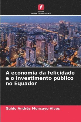 A economia da felicidade e o investimento pblico no Equador 1