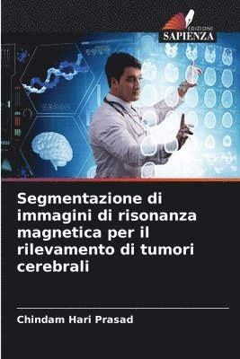 bokomslag Segmentazione di immagini di risonanza magnetica per il rilevamento di tumori cerebrali