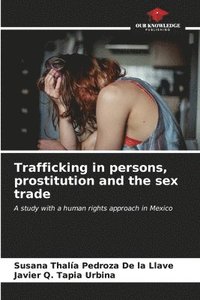 bokomslag Trafficking in persons, prostitution and the sex trade