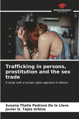 Trafficking in persons, prostitution and the sex trade 1